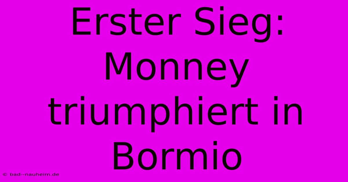 Erster Sieg: Monney Triumphiert In Bormio