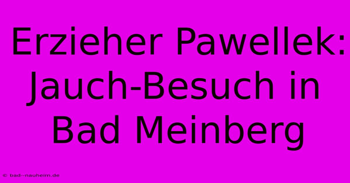 Erzieher Pawellek: Jauch-Besuch In Bad Meinberg