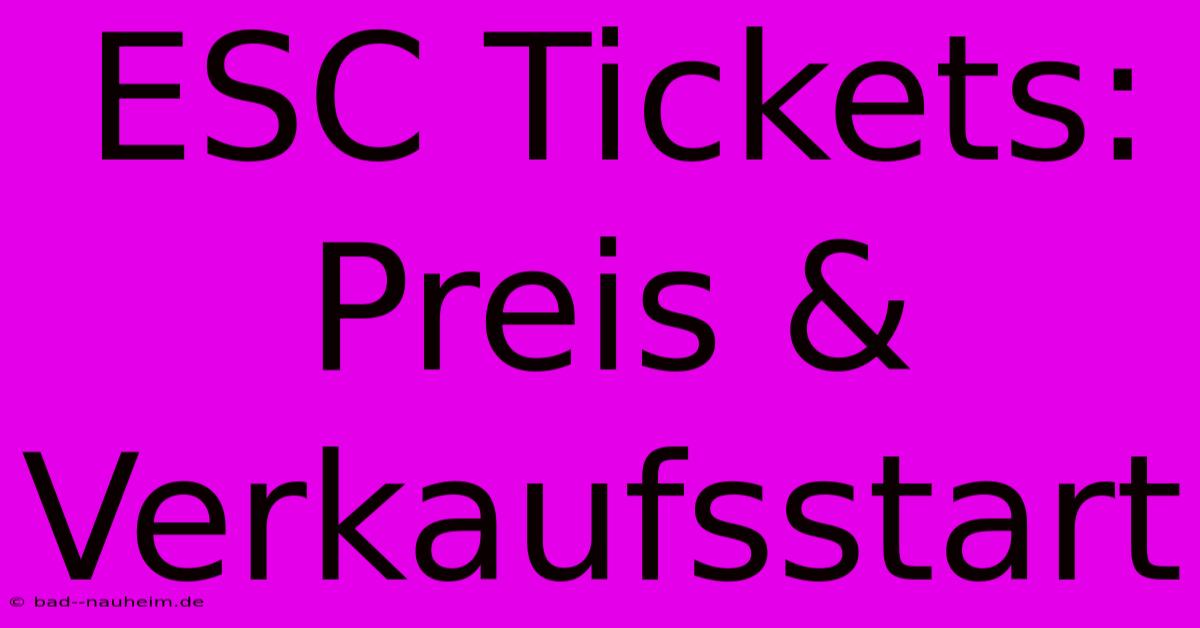 ESC Tickets: Preis & Verkaufsstart