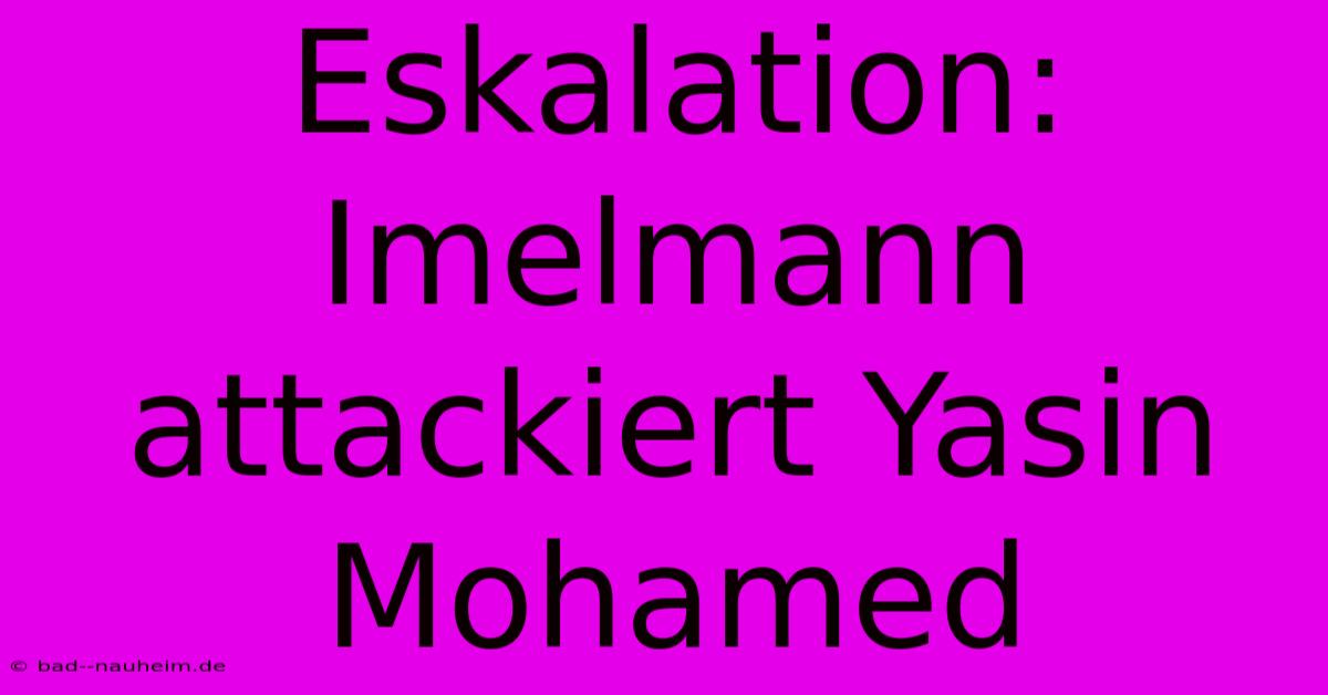 Eskalation: Imelmann Attackiert Yasin Mohamed