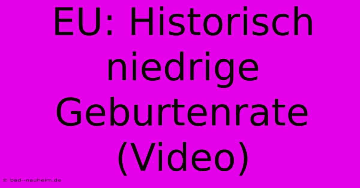 EU: Historisch Niedrige Geburtenrate (Video)