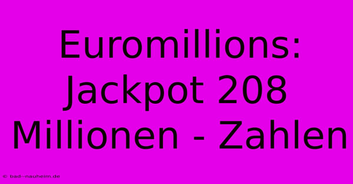 Euromillions: Jackpot 208 Millionen - Zahlen