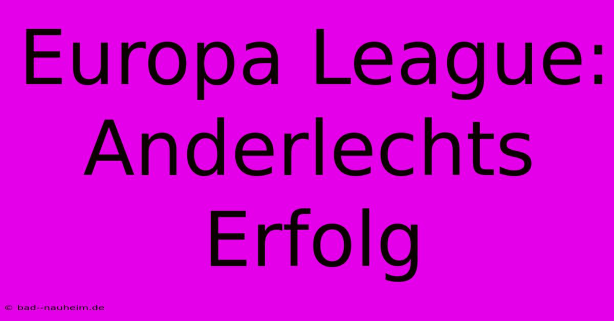 Europa League: Anderlechts Erfolg