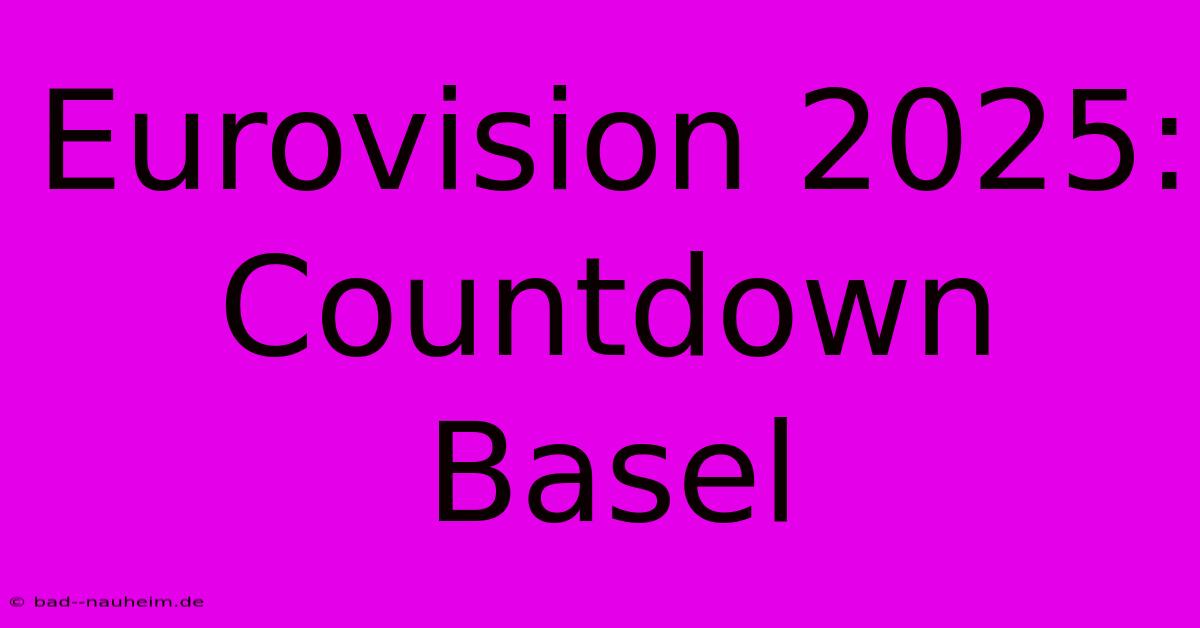 Eurovision 2025: Countdown Basel