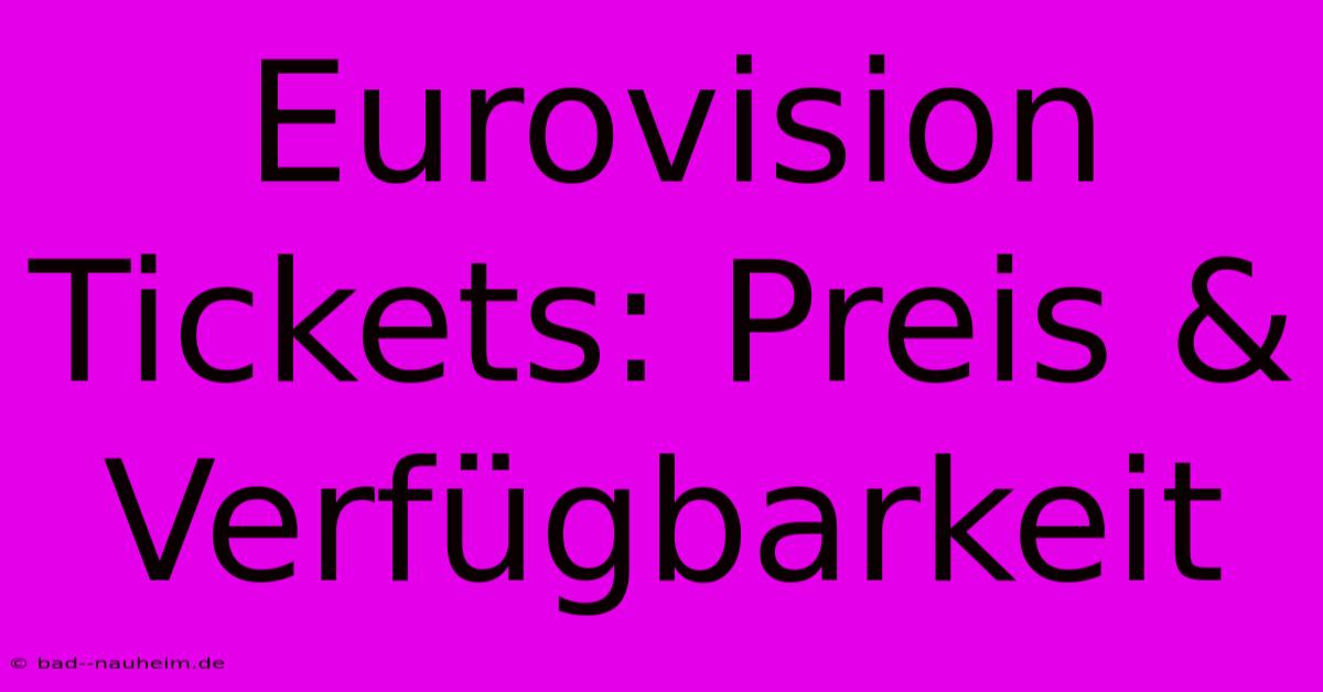 Eurovision Tickets: Preis & Verfügbarkeit