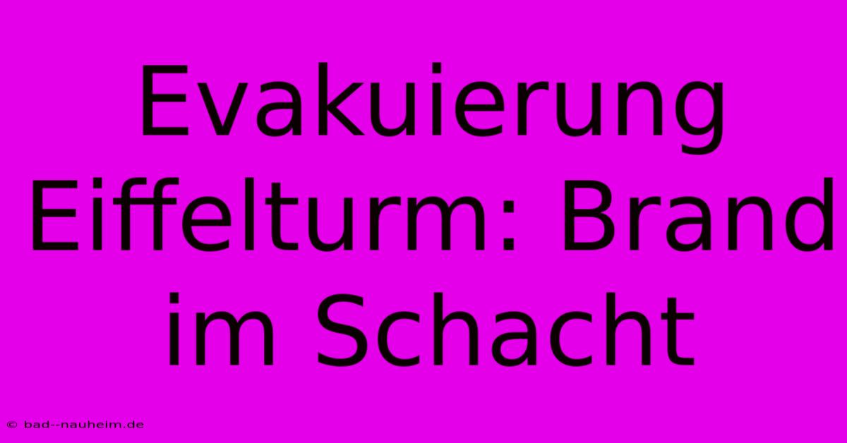 Evakuierung Eiffelturm: Brand Im Schacht