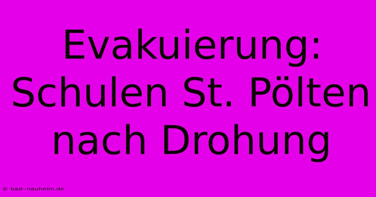 Evakuierung: Schulen St. Pölten Nach Drohung