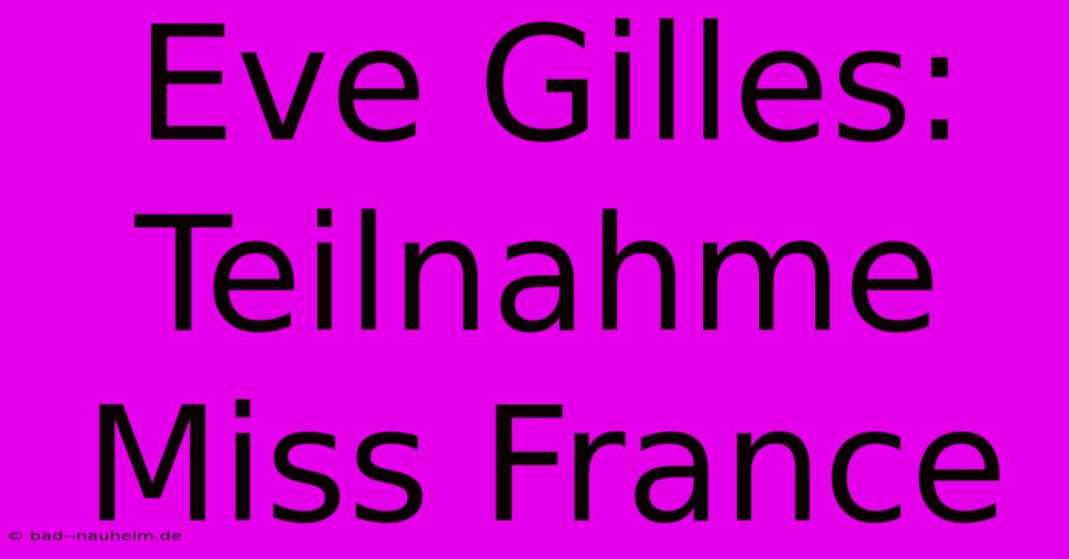 Eve Gilles: Teilnahme Miss France