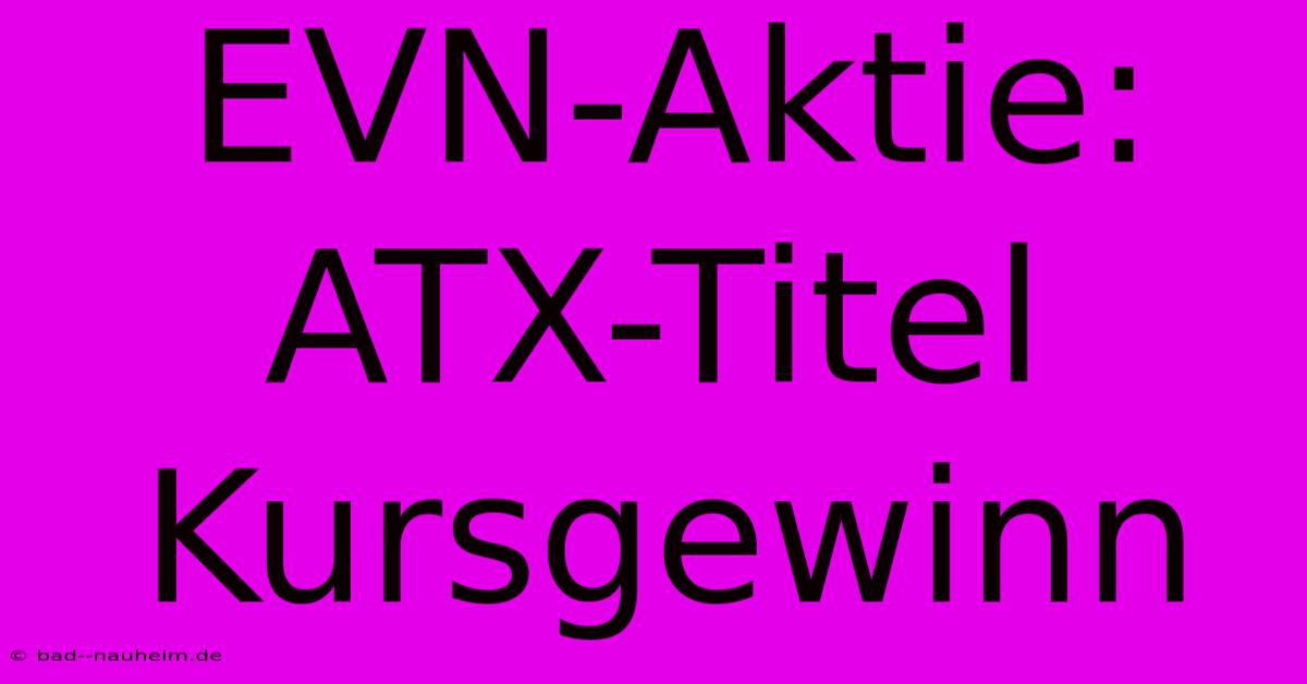 EVN-Aktie: ATX-Titel Kursgewinn