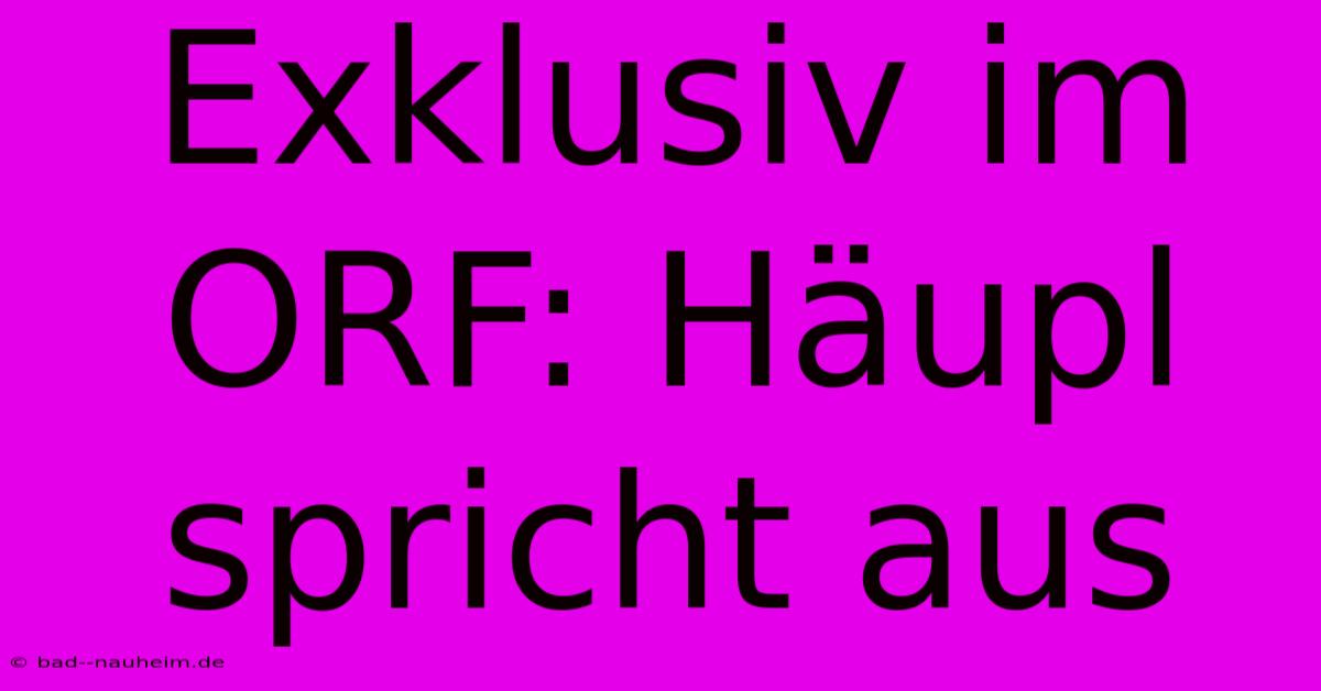 Exklusiv Im ORF: Häupl Spricht Aus