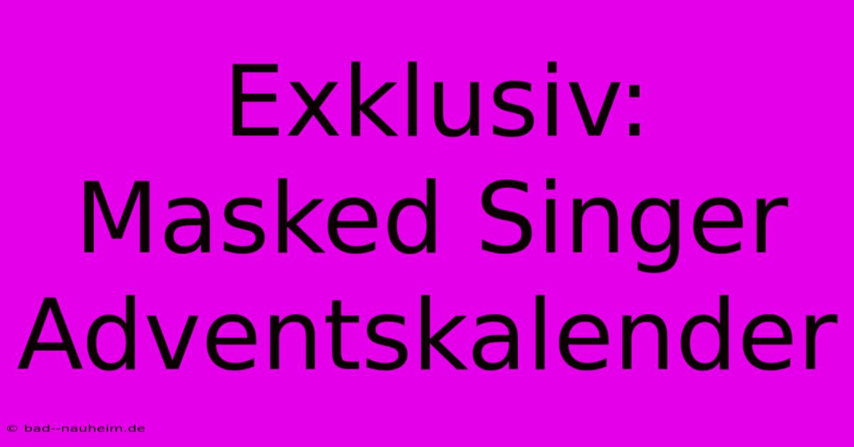 Exklusiv: Masked Singer Adventskalender