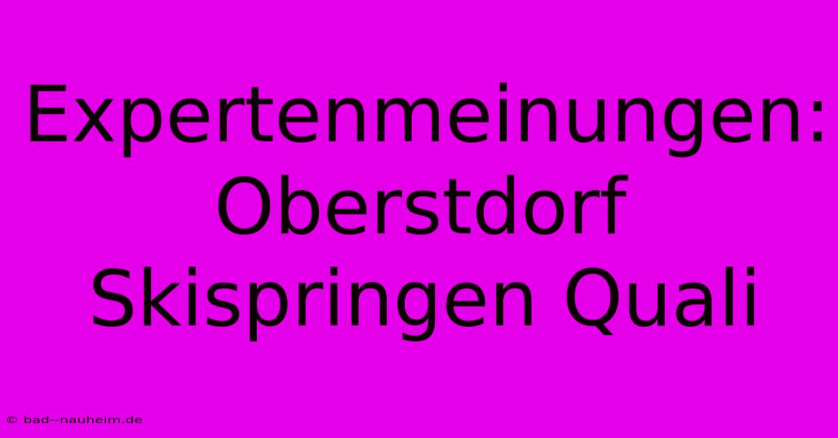 Expertenmeinungen: Oberstdorf Skispringen Quali