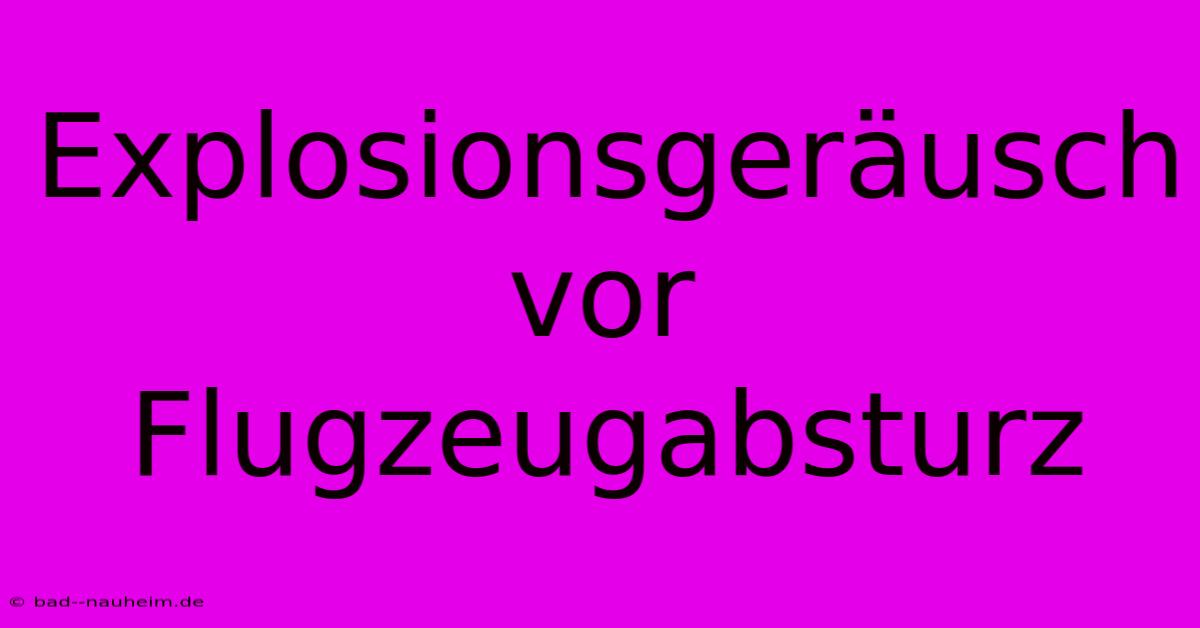 Explosionsgeräusch Vor Flugzeugabsturz