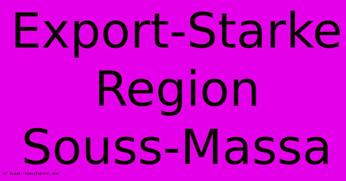 Export-Starke Region Souss-Massa