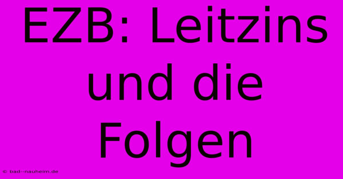 EZB: Leitzins Und Die Folgen