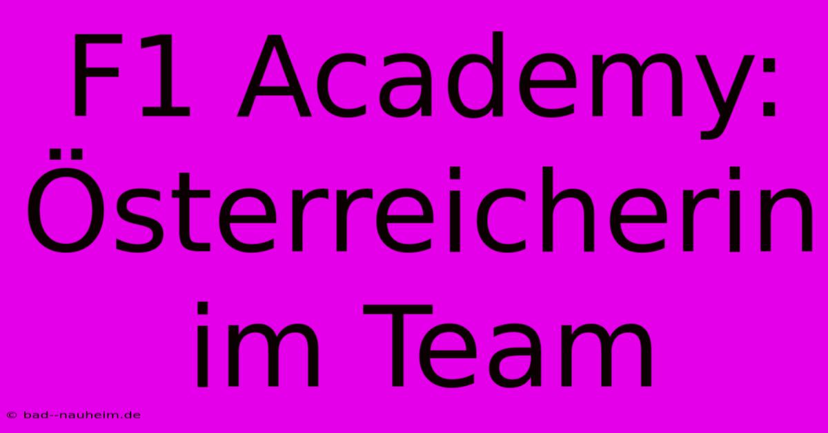 F1 Academy: Österreicherin Im Team