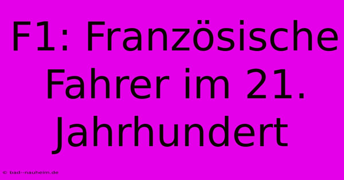 F1: Französische Fahrer Im 21. Jahrhundert