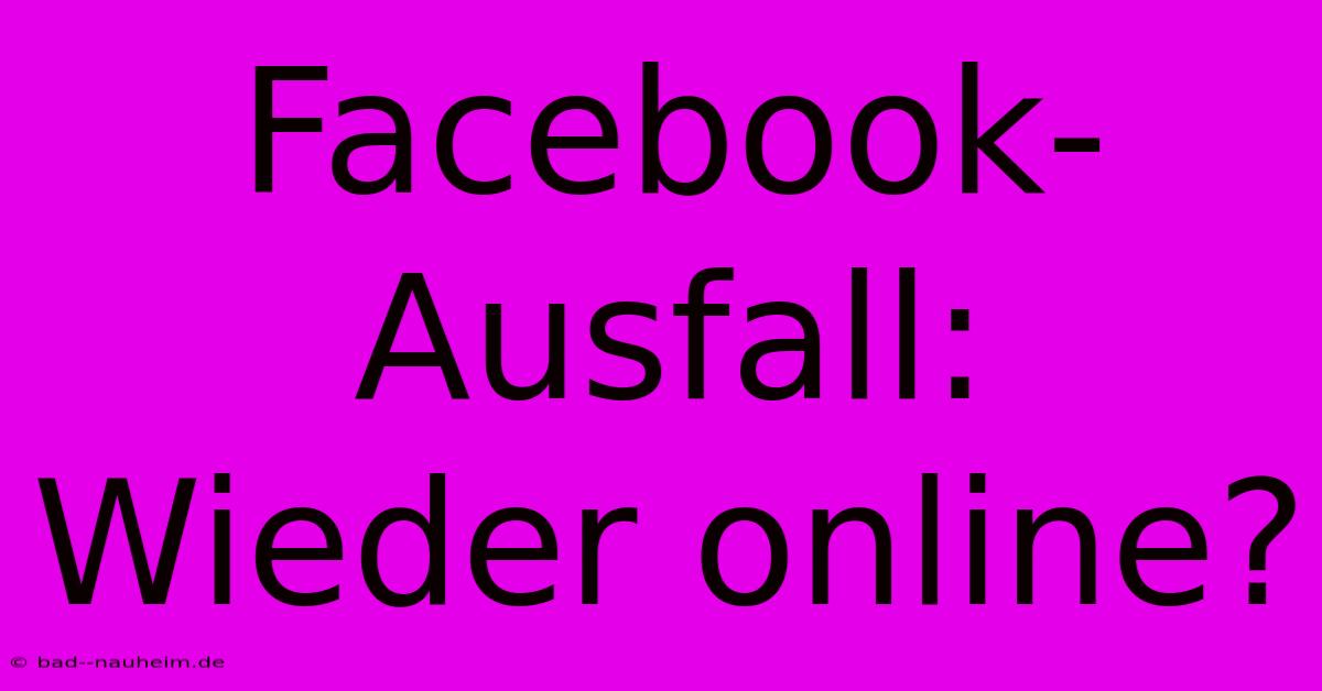 Facebook-Ausfall:  Wieder Online?