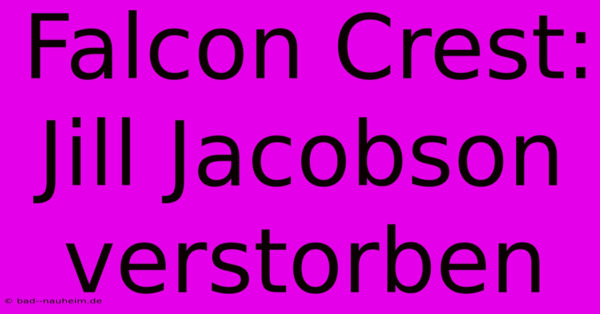 Falcon Crest: Jill Jacobson Verstorben