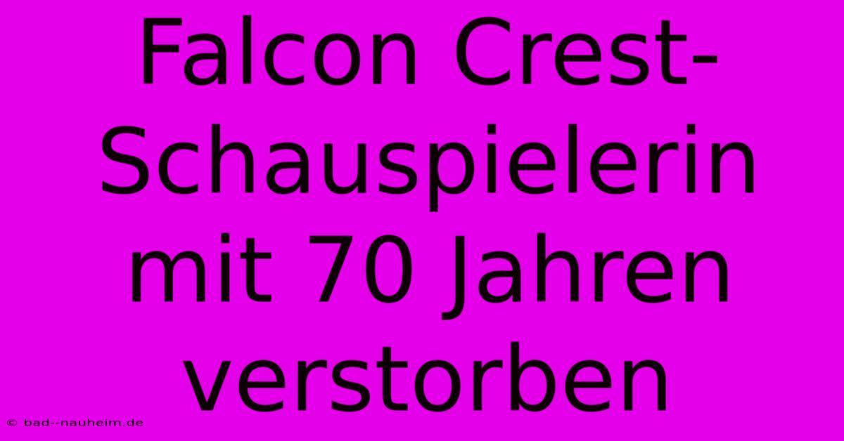 Falcon Crest-Schauspielerin Mit 70 Jahren Verstorben