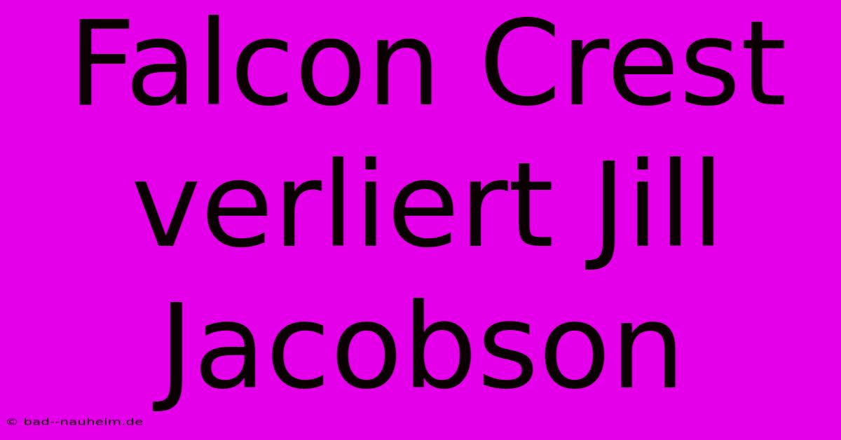 Falcon Crest Verliert Jill Jacobson