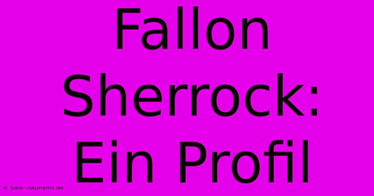 Fallon Sherrock: Ein Profil