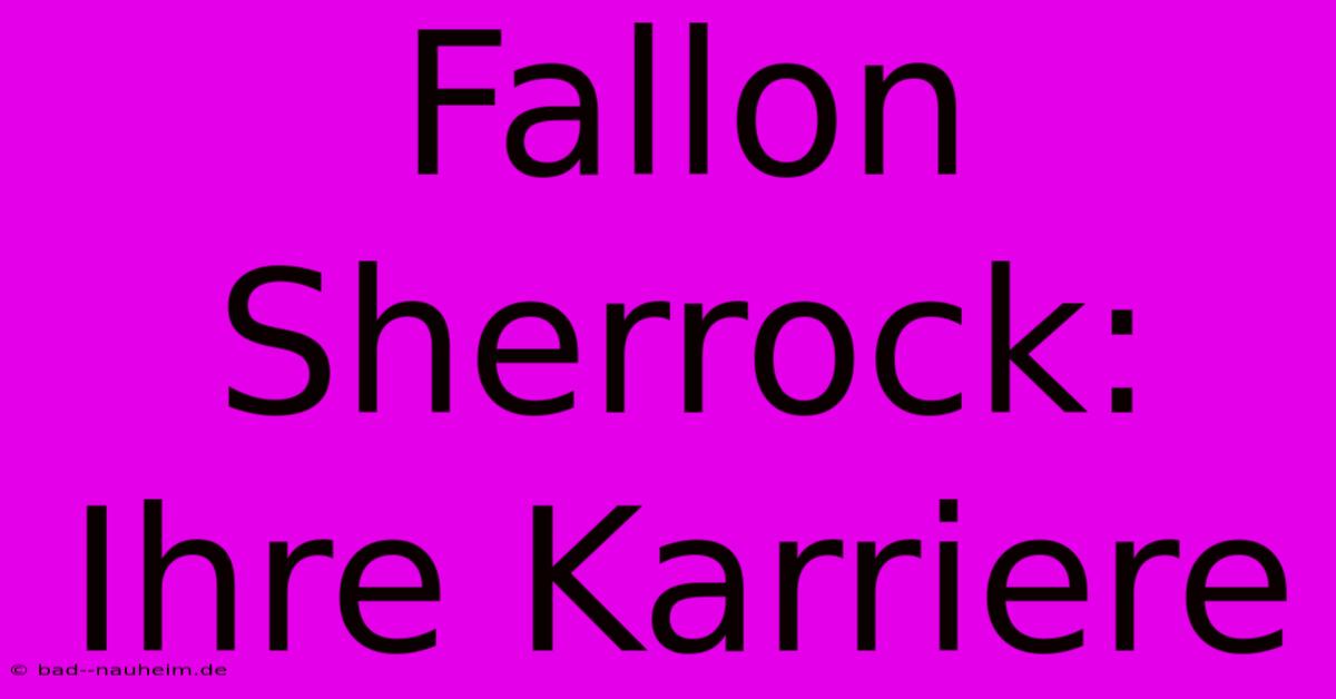 Fallon Sherrock: Ihre Karriere