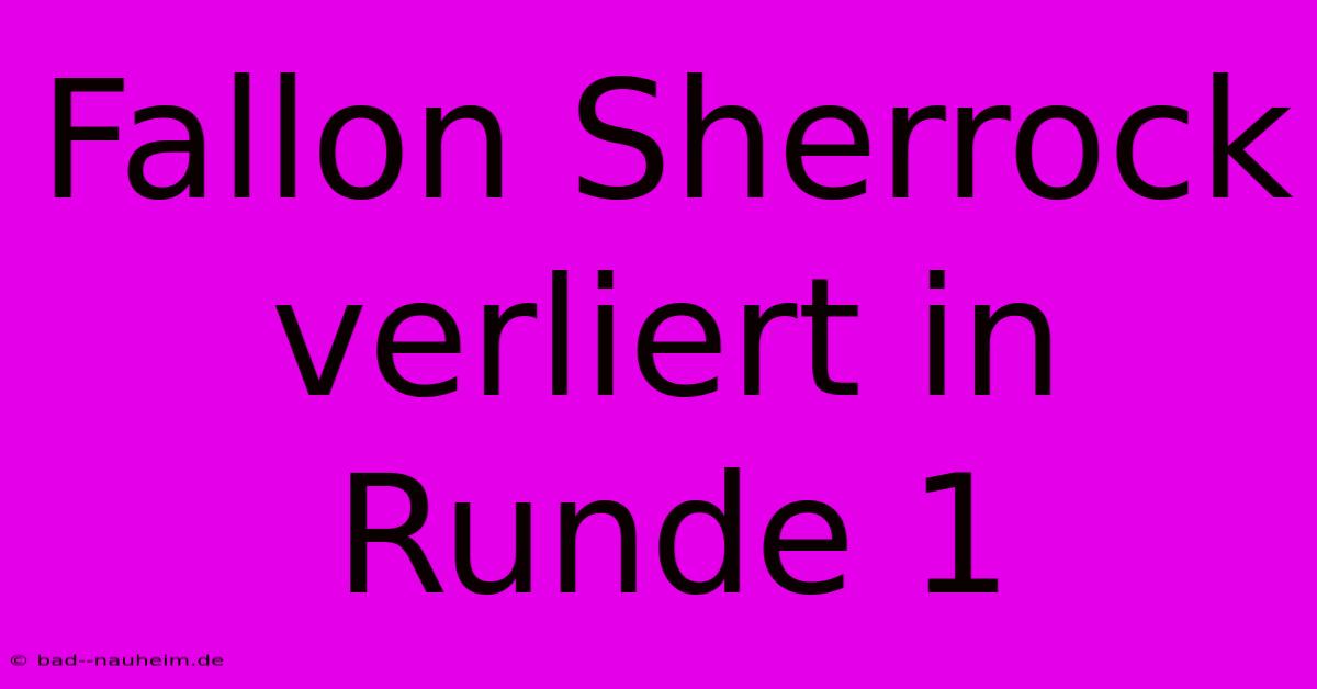 Fallon Sherrock Verliert In Runde 1