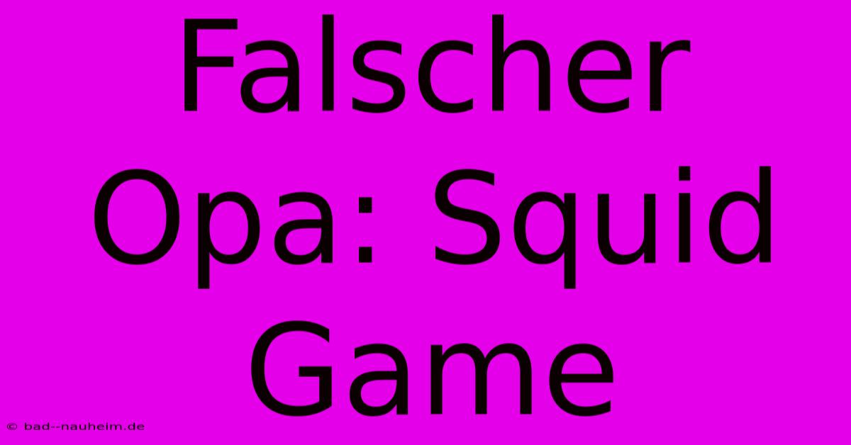 Falscher Opa: Squid Game