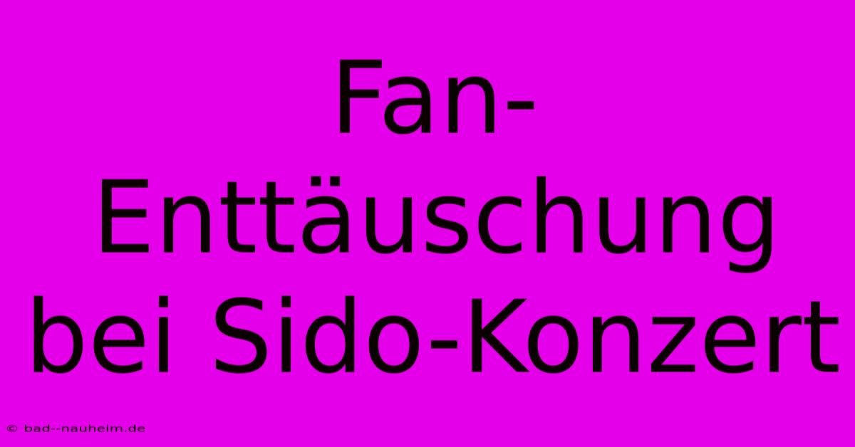 Fan-Enttäuschung Bei Sido-Konzert