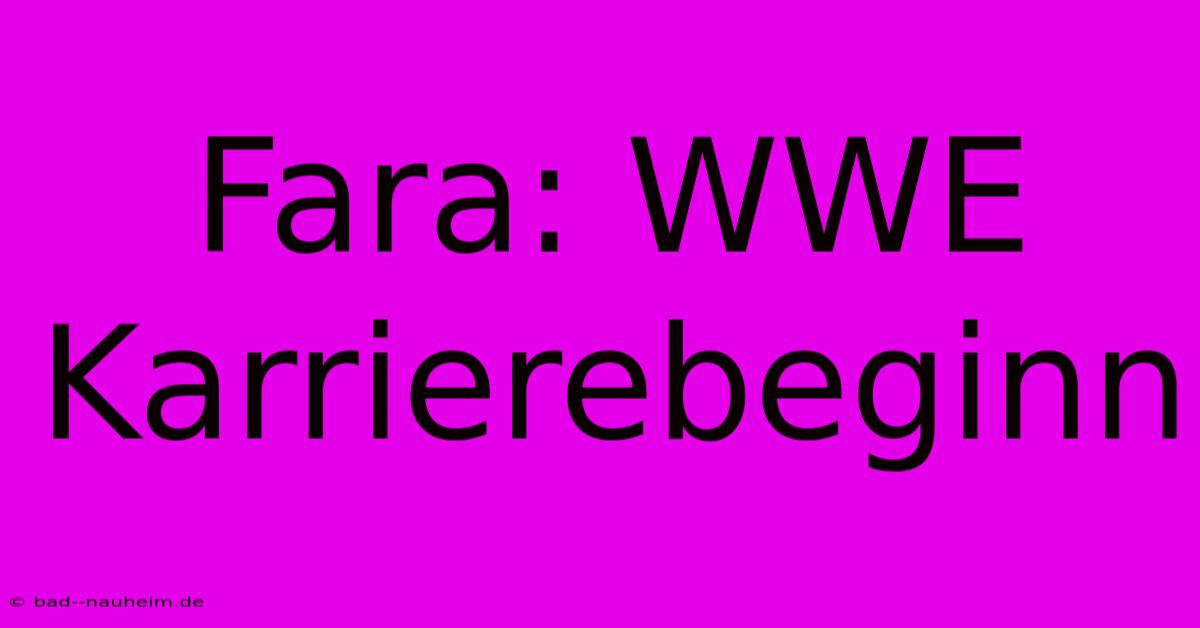 Fara: WWE Karrierebeginn