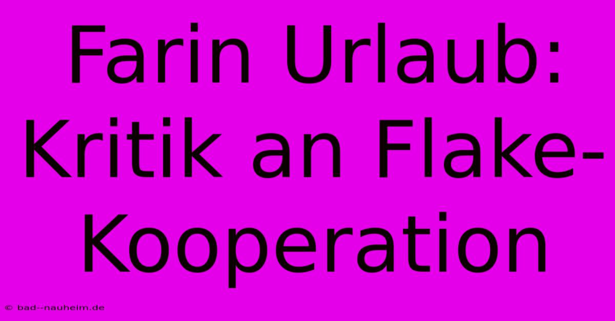 Farin Urlaub: Kritik An Flake-Kooperation