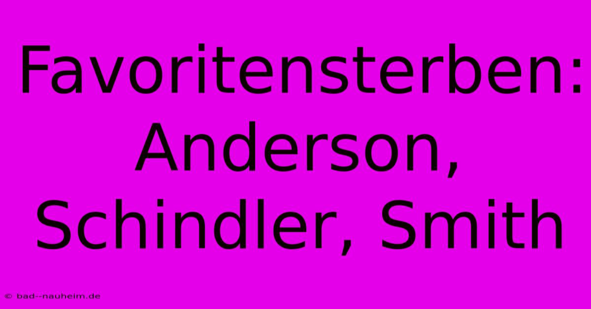 Favoritensterben: Anderson, Schindler, Smith