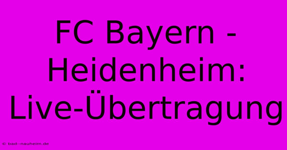 FC Bayern - Heidenheim: Live-Übertragung