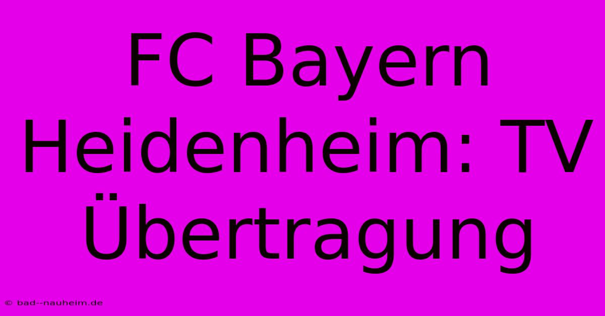 FC Bayern Heidenheim: TV Übertragung