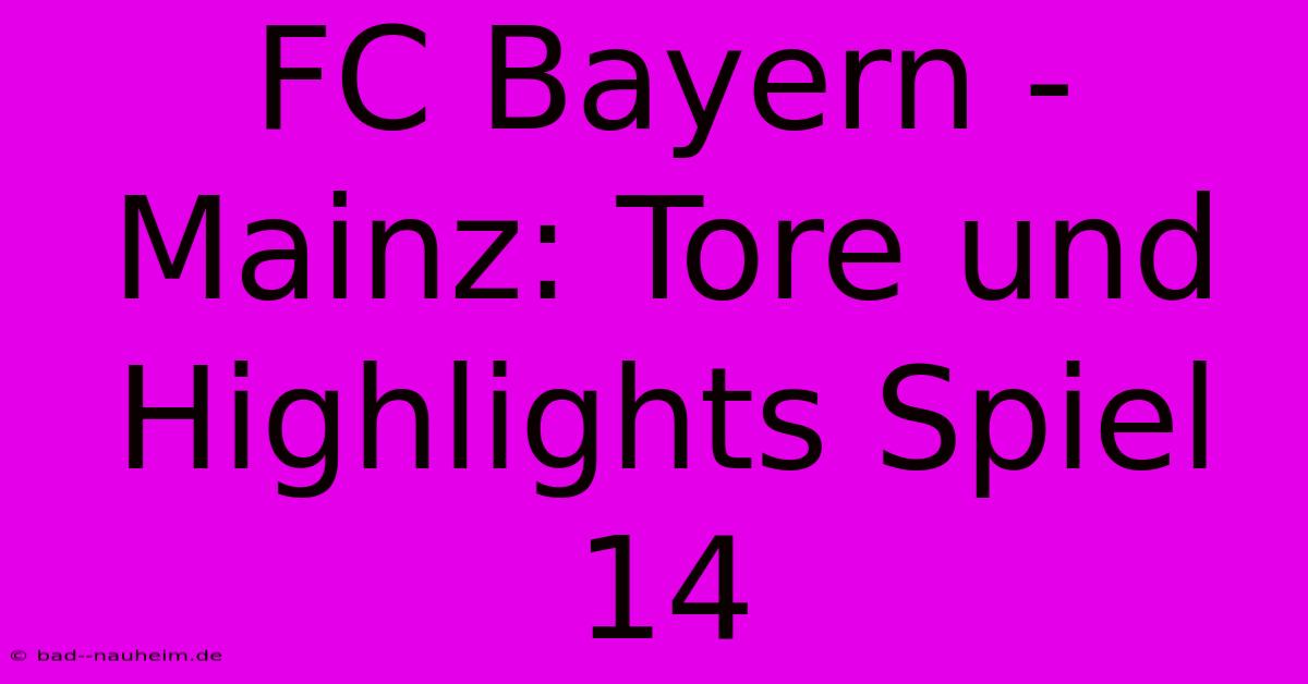 FC Bayern - Mainz: Tore Und Highlights Spiel 14