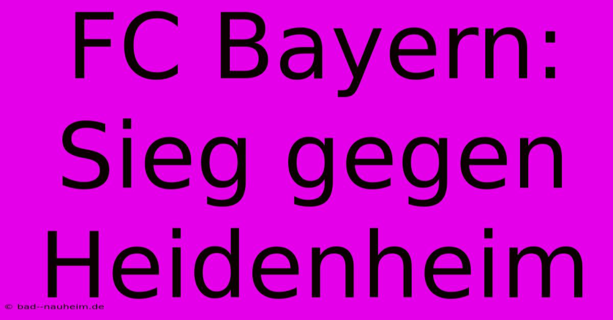 FC Bayern: Sieg Gegen Heidenheim