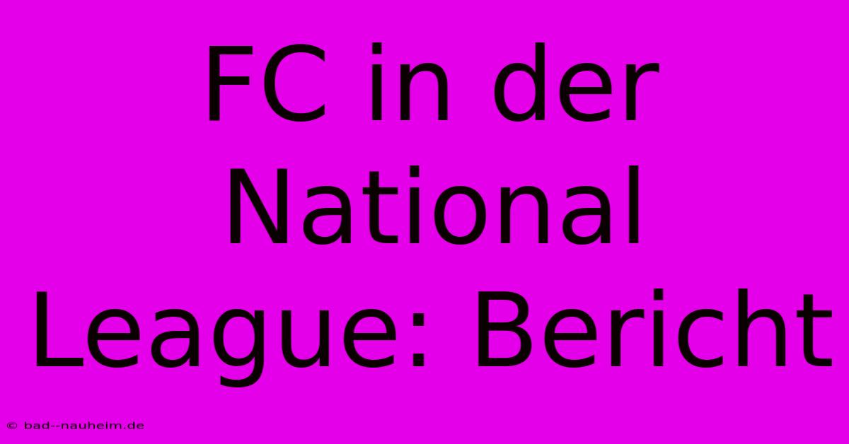 FC In Der National League: Bericht