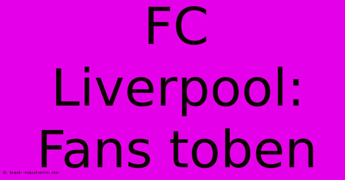 FC Liverpool: Fans Toben