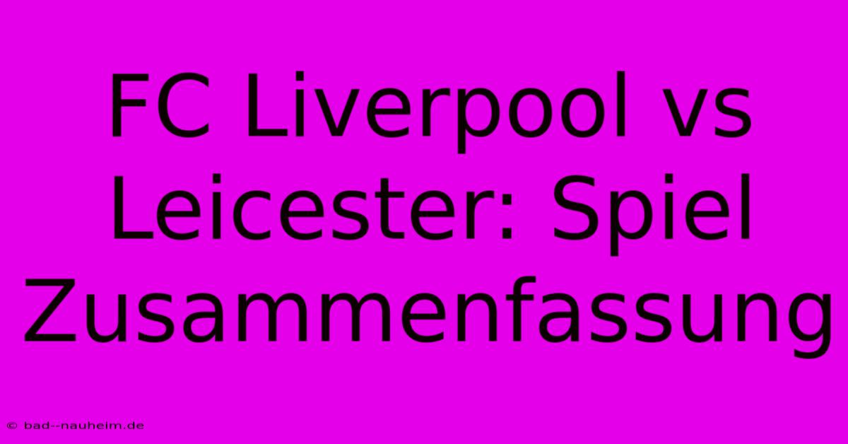 FC Liverpool Vs Leicester: Spiel Zusammenfassung