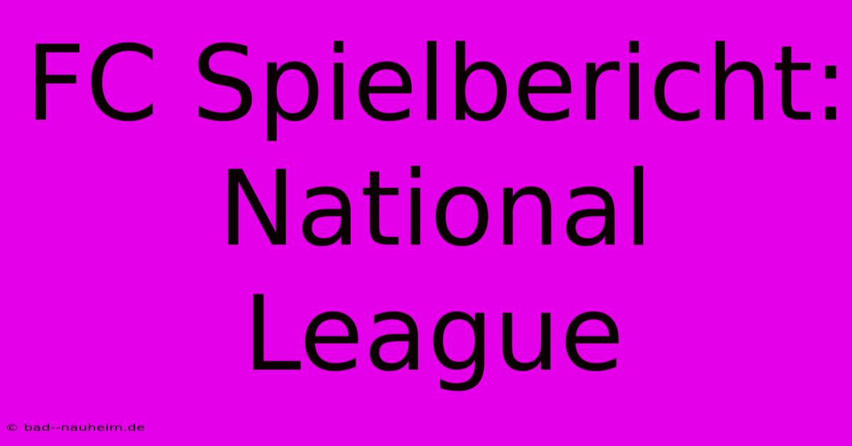 FC Spielbericht: National League