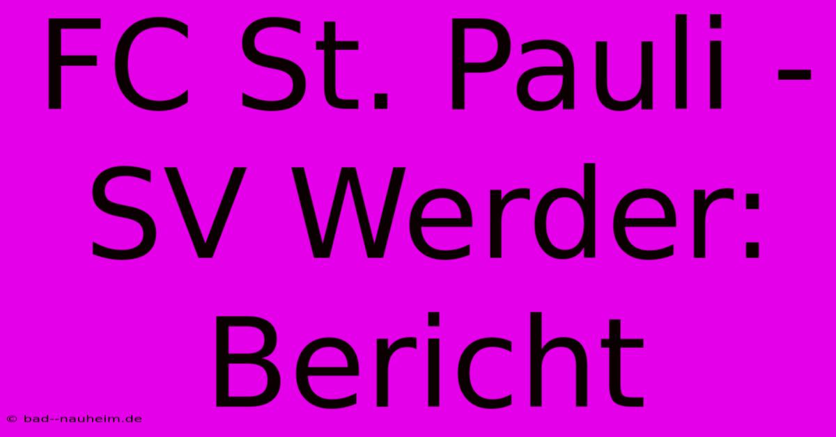 FC St. Pauli - SV Werder: Bericht