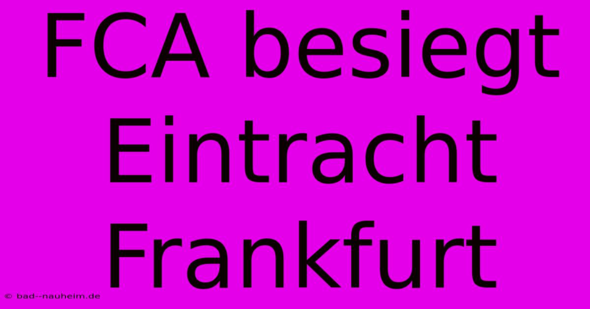 FCA Besiegt Eintracht Frankfurt