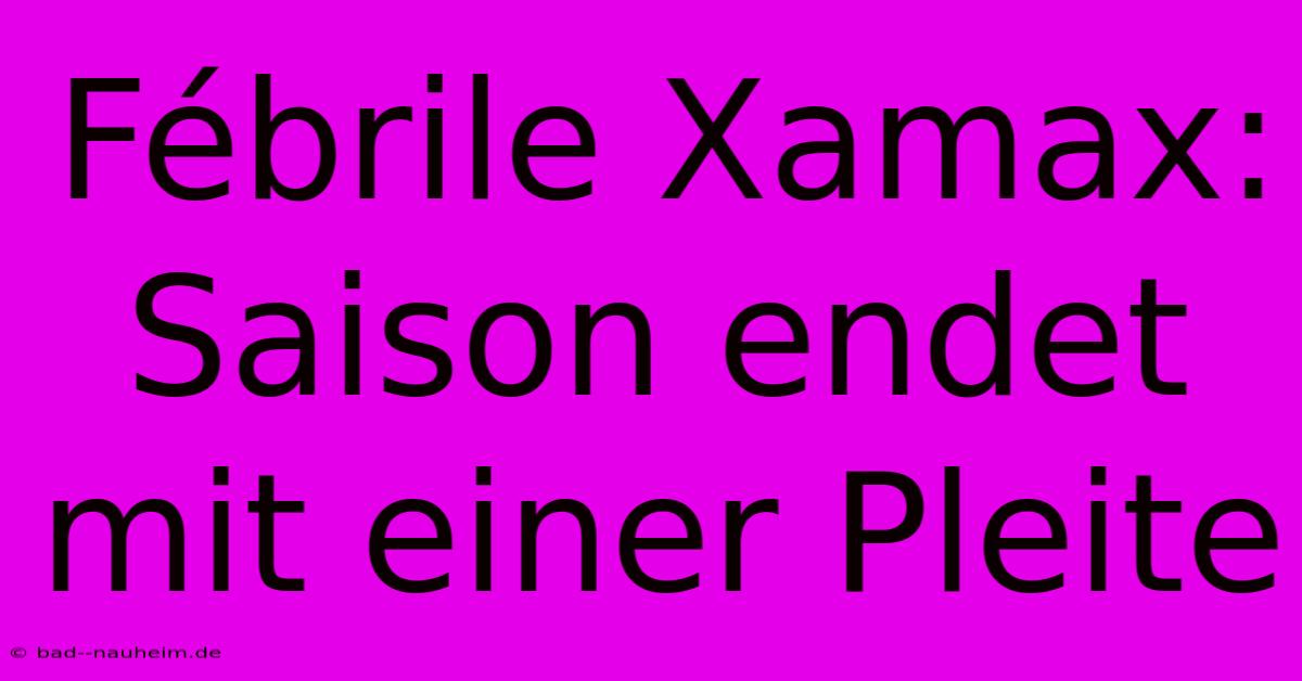 Fébrile Xamax: Saison Endet Mit Einer Pleite