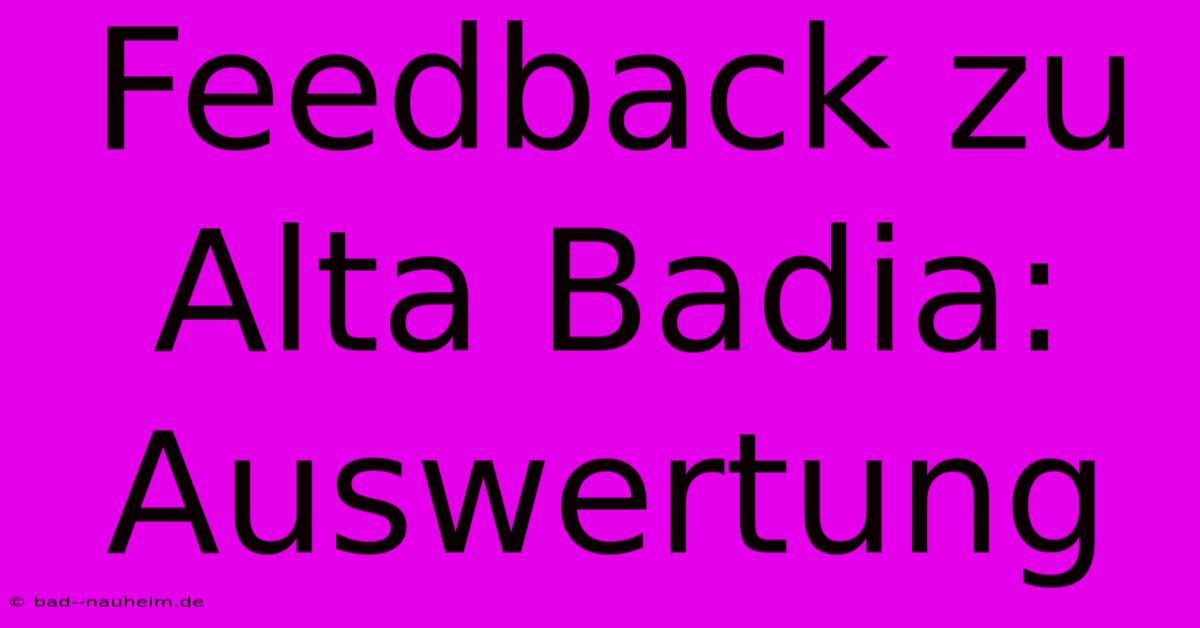 Feedback Zu Alta Badia:  Auswertung