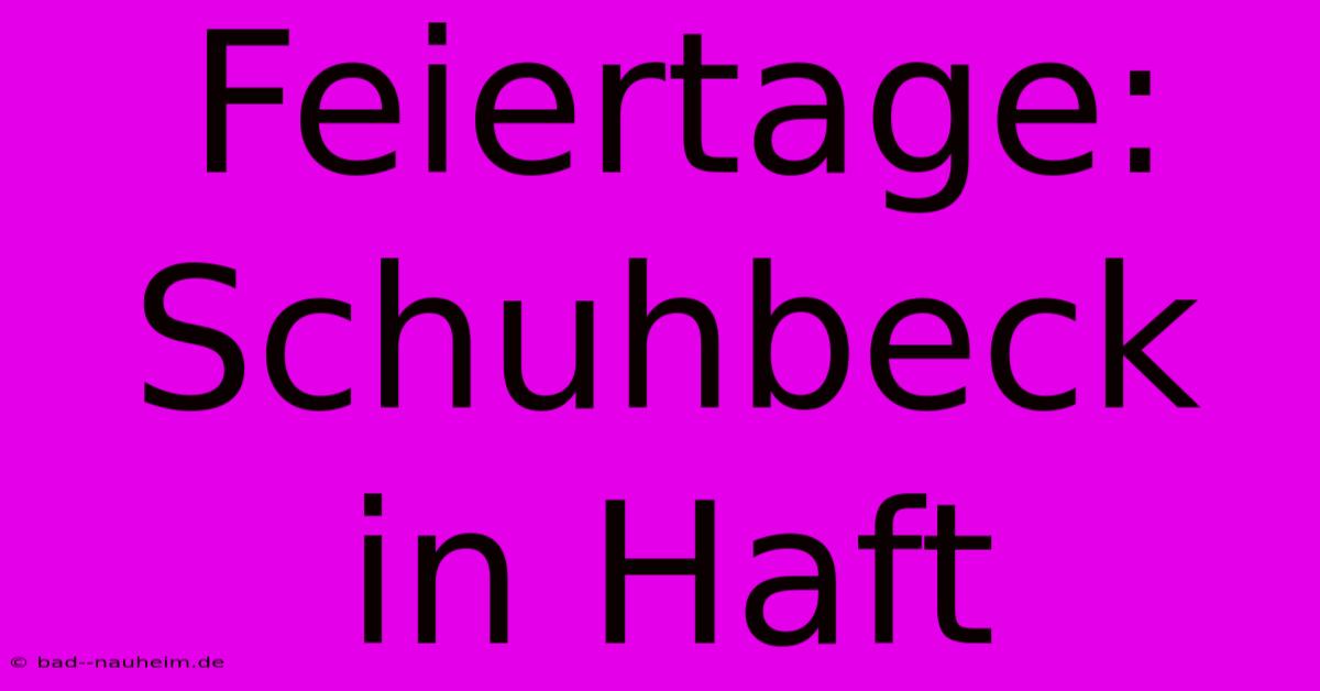 Feiertage: Schuhbeck In Haft