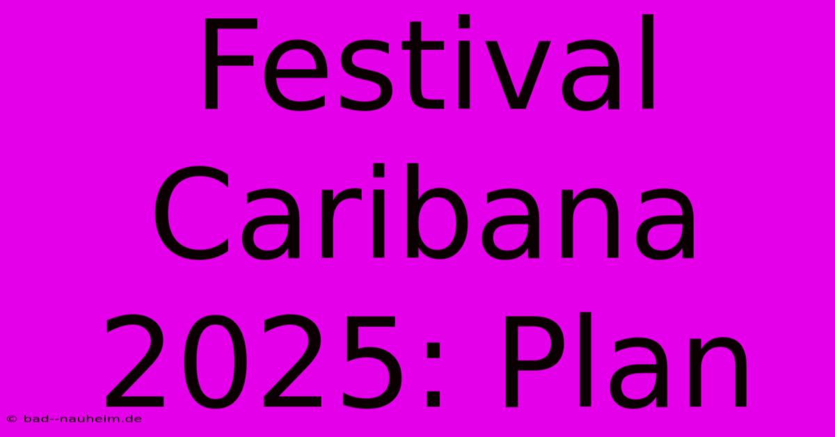 Festival Caribana 2025: Plan