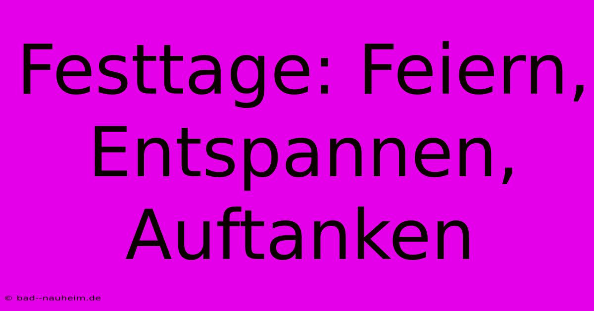 Festtage: Feiern, Entspannen, Auftanken