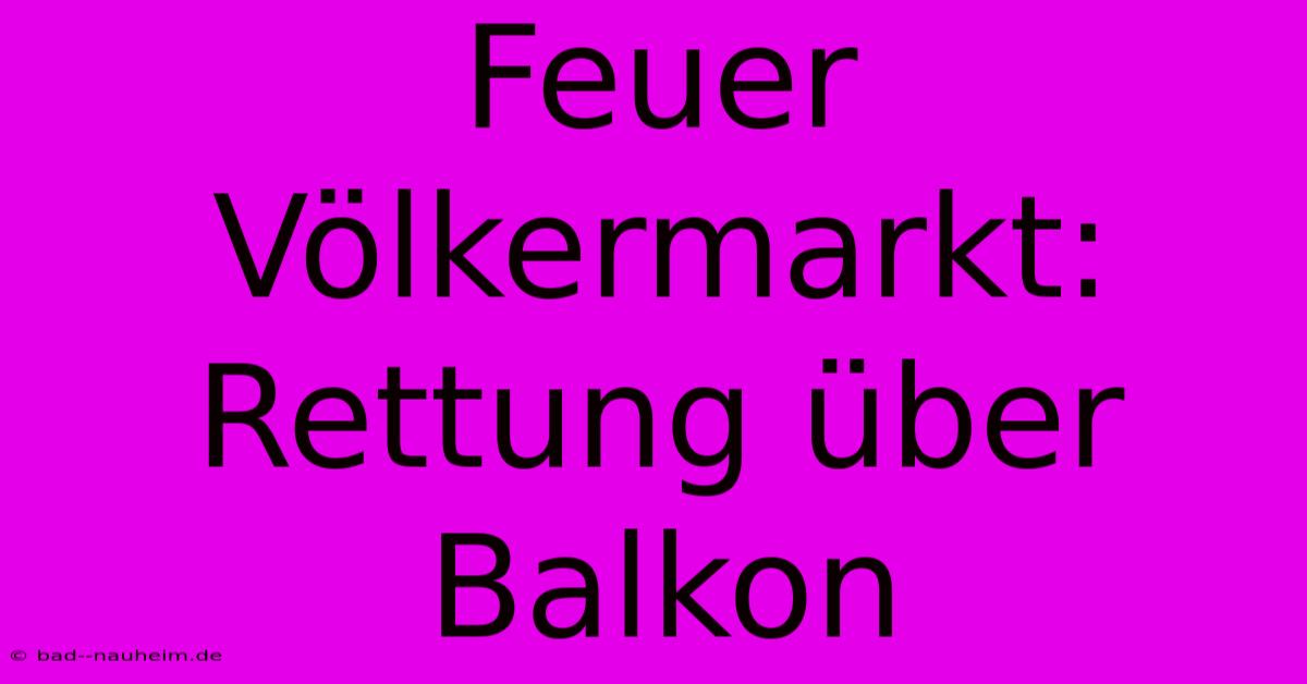 Feuer Völkermarkt: Rettung Über Balkon