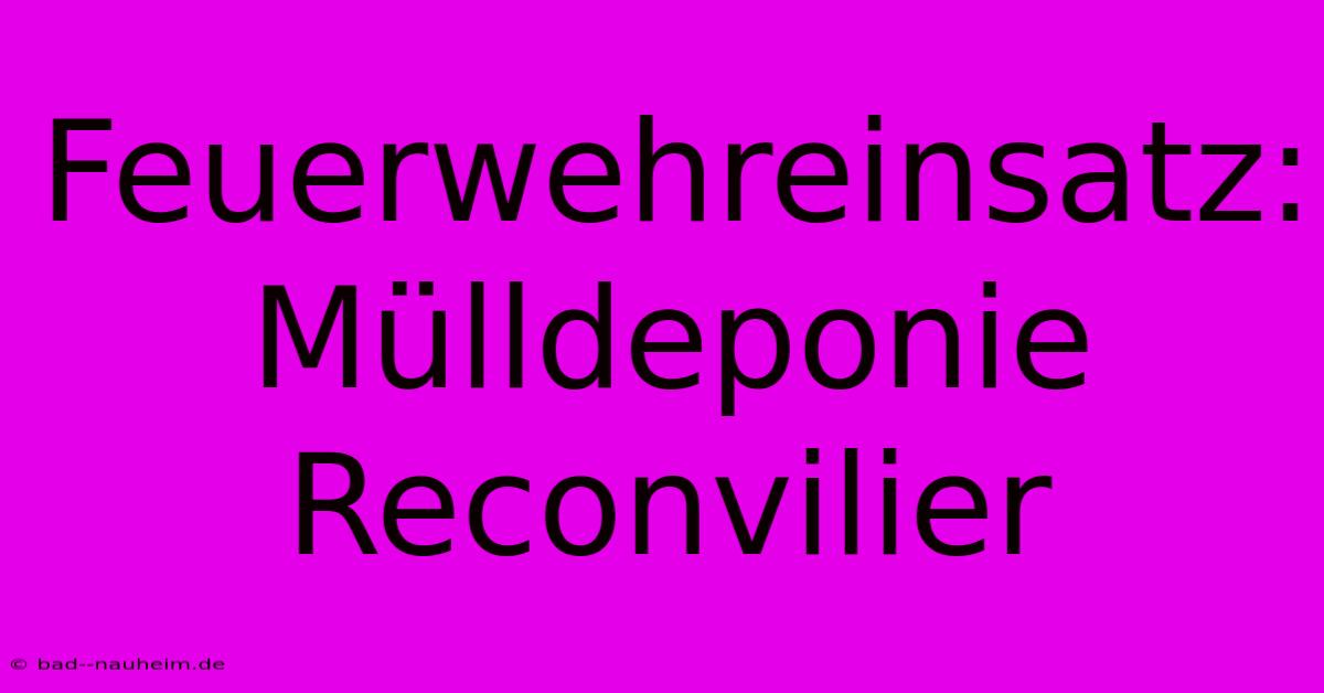 Feuerwehreinsatz: Mülldeponie Reconvilier